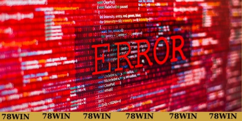 Lỗi hệ thống từ phía 78WIN 