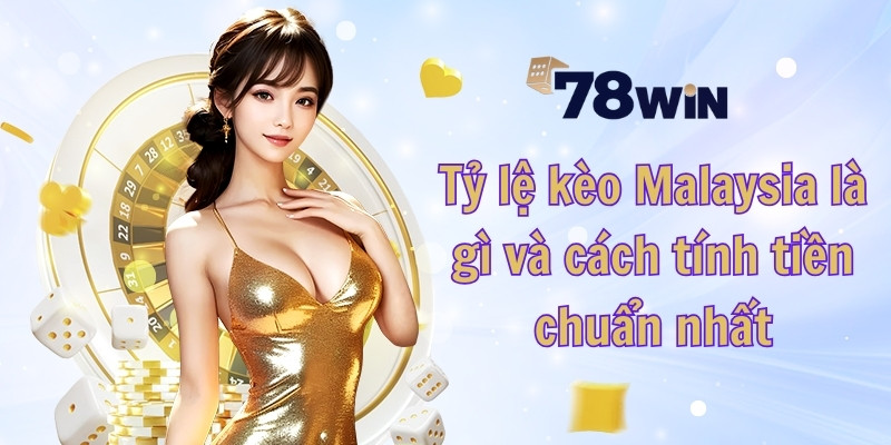 Tỷ lệ kèo Malaysia