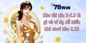 Kèo tài xỉu 2-2.5 là gì